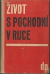 ŽIVOT S POCHODNÍ V RUCE